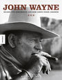 John Wayne: Bilder und Dokumente aus dem Leben einer Legende