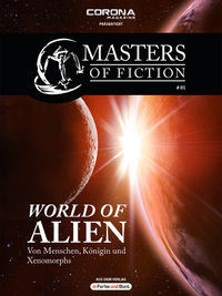 Masters of Fiction 1: World of Alien - Von Menschen, Königin und Xenomorphs - Klickt hier für die große Abbildung zur Rezension